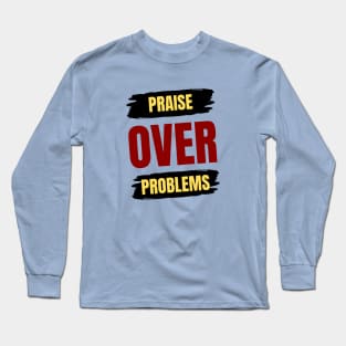 Praise Over Problems | Christian Long Sleeve T-Shirt